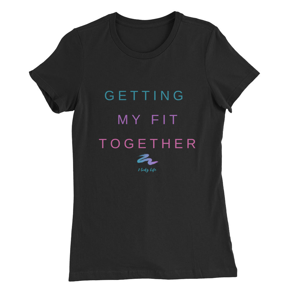 Getting My Fit Together T-shirt